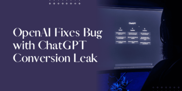 OpenAI Fixes Bug with ChatGPT Conversion Leak