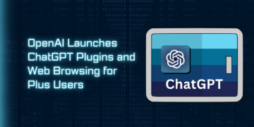 OpenAI Launches ChatGPT Plugins and Web Browsing for Plus Users