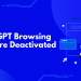 ChatGPT Browsing Feature Deactivate